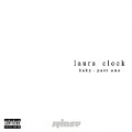 Baby - Part One [Explicit] by Laura Clock