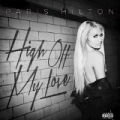 High Off My Love [Explicit] by Paris Hilton