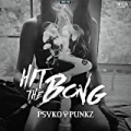 Hit The Bong by Psyko Punkz