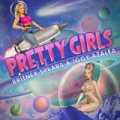 Pretty Girls by Britney Spears & Iggy Azalea