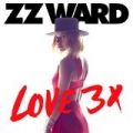 LOVE 3X [Explicit] by ZZ Ward