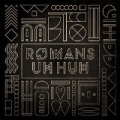 Uh Huh by Romans