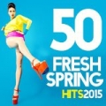 50 Fresh Spring Hits 2015 by Various artists