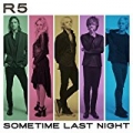 Sometime Last Night by R5