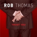 Trust You by Rob Thomas