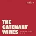 Throw Another Love Song On The Fire by The Catenary Wires