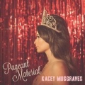 Pageant Material by Kacey Musgraves