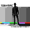 This Is Not A Test (Deluxe Edition) by TobyMac