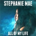 All of My Life by Stephanie Mae