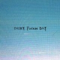 Every Fuckin Day [Explicit] by Lolawolf