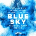 Blue Sky (Michael Brun Remix) by Feenixpawl & Jason Forte
