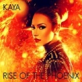 Kaya - Rise of the Phoeinx by Kaya Jones