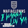 I Wanna Luv Ya by Mafia Clowns feat. Sean Kingston
