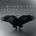I Wanna Fly by Trevor Moran