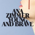 Young and Brave - Single by Ana Zimmer