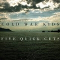 Five Quick Cuts by Cold War Kids