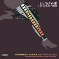 Nothing But Trouble (Instagram Models) [Explicit] by Lil Wayne & Charlie Puth