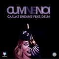 Cum Ne Noi (feat. Delia) by Carla's Dreams