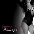 Erotic Jazz Lounge - Jazz When You're not Alone, Sensual Music for Lovers, Passionate & Sexuality, Tantra Yoga for Intimate Moments, Mind and Body Harmony, Romantic Night, Piano Bar & Smooth Jazz by Erotic Massage Ensemble
