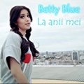 La Anii Mei by Betty Blue