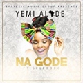 Na Gode by Yemi Alade feat. Selebobo