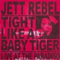 Tight Like A Baby Tiger (Live at Paradiso) by Jett Rebel