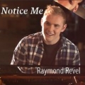 Notice Me by Raymond Revel