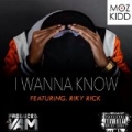 I Wanna Know (feat. Riky Rick) [Explicit] by Moz Kidd