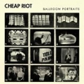 Ballroom Portraits [Explicit] by Cheap Riot
