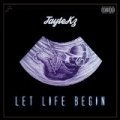Let Life Begin [Explicit] by JayteKz