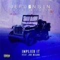 Implied It (feat. Joe Major) [Explicit] by Jef Jon Sin