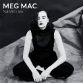 Never Be by Meg Mac