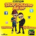 Stop Follow Me Up - Single by ZJ Chrome Vybz Kartel