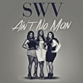 Ain't No Man - Single by SWV