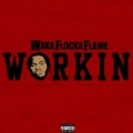 Workin [Explicit] by Waka Flocka Flame