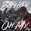 Oh My [Explicit] by Boogie