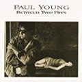 Between Two Fires (Expanded Edition) by Paul Young
