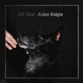 All Clear - Single by Aidan Knight