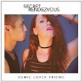 Homie. Lover. Friend. by Secret Rendezvous