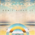 Don't Fight It by Behaviors