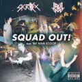 Squad Out! (Feat. Fatman Scoop) [Explicit] by Skrillex and Jauz