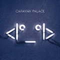 <I°_°I> by Caravan Palace