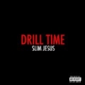 Drill Time [Explicit] by Slim Jesus