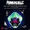 Ain't That Funkin' Kinda Hard on You? [Explicit] (Remixes) by Funkadelic