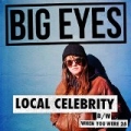 Local Celebrity by Big Eyes