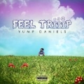Feel Triiip [Explicit] by Yump Daniels