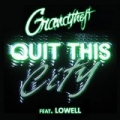 Quit This City (feat. Lowell) by Grandtheft