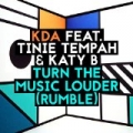Turn The Music Louder (Rumble) [Feat. Tinie Tempah & Katy B] by KDA Feat. Tinie Tempah & Katy B