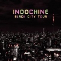 Black City Tour by Indochine