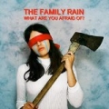 What Are You Afraid Of? by The Family Rain